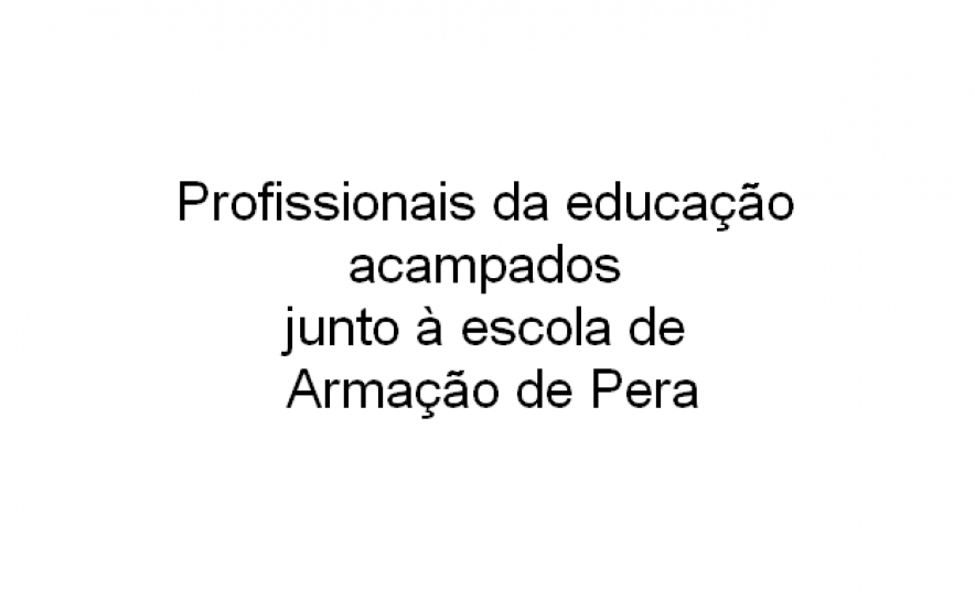 Profissionais da educação acampados junto à escola de Armação de Pera