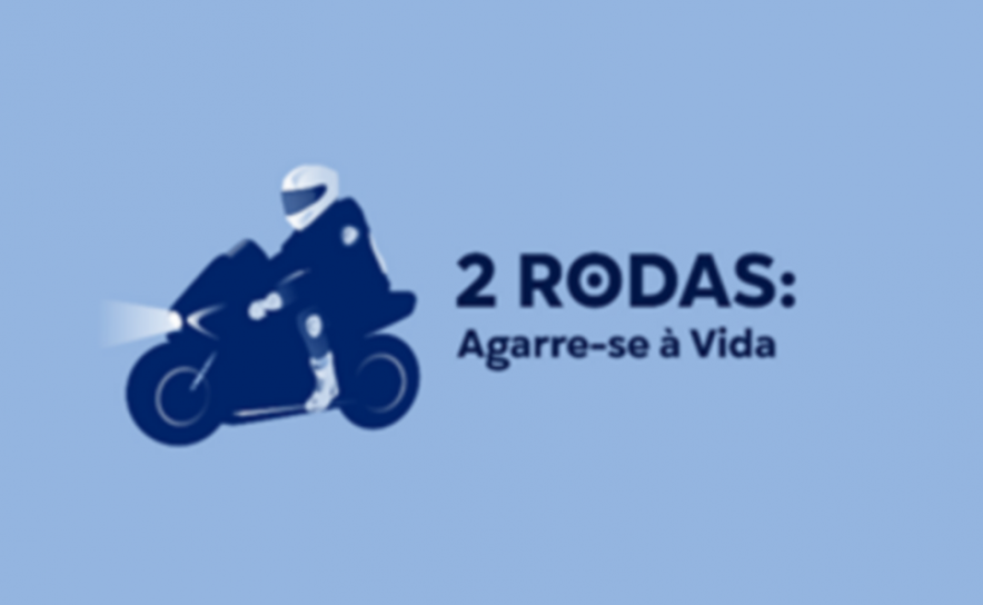 Lançamento da Campanha «2 Rodas: Agarre-se à Vida» Lançamento da Campanha «2 Rodas: Agarre-se à Vida»