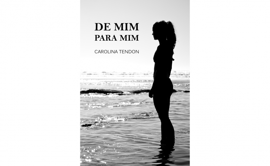 LIVRO “DE MIM PARA MIM”, DE CAROLINA TENDON, É APRESENTADO DIA 25 DE JULHO