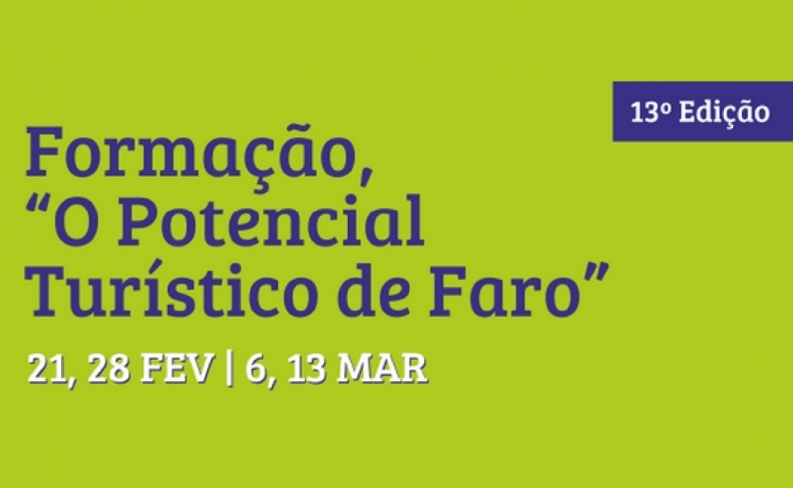 MUNICÍPIO DE FARO E ESCOLA DE HOTELARIA E TURISMO DO ALGARVE PROMOVEM 13ª FORMAÇÃO SOBRE POTENCIAL TURÍSTICO DE FARO