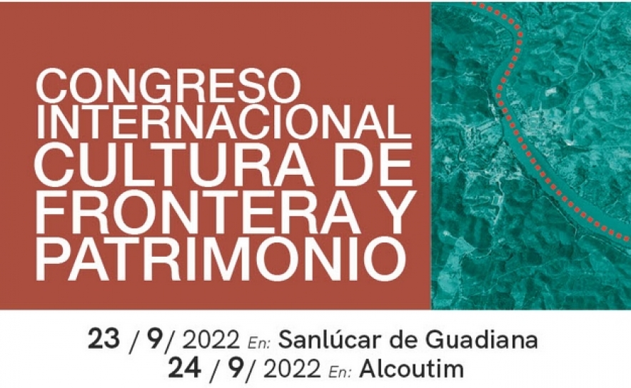 Alcoutim e Sanlúcar de Guadiana recebem o Congresso Internacional de Cultura de Fronteira e Património nos dias 23 e 24 de setembro 
