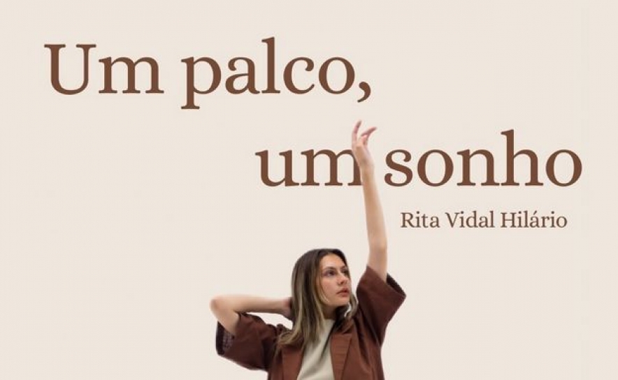 Um palco, um sonho - por Rita Vidal Hilário