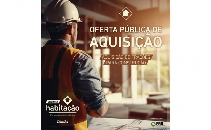 MUNICÍPIO DE ODEMIRA LANÇA OFERTA PÚBLICA PARA AQUISIÇÃO DE FRAÇÕES PARA CONSTRUÇÃO NO ÂMBITO DO PRR