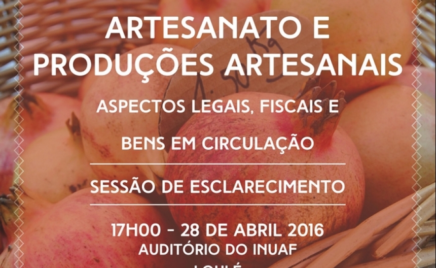 SESSÃO DE ESCLARECIMENTO «ARTESANATO E PRODUÇÕES ARTESANAIS – ASPETOS LEGAIS, FISCAIS E BENS EM CIRCULAÇÃO»