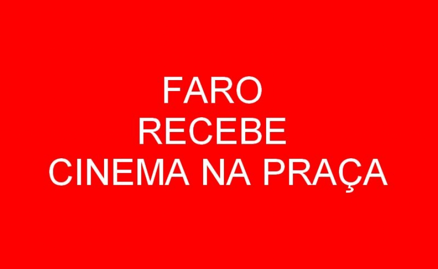 FARO RECEBE CINEMA NA PRAÇA
