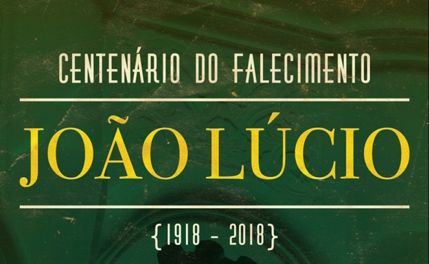 Município assinala em outubro centenário da morte de João Lúcio