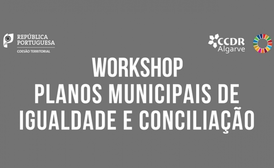 Workshop Boas Práticas | Planos Municipais de Igualdade e Conciliação